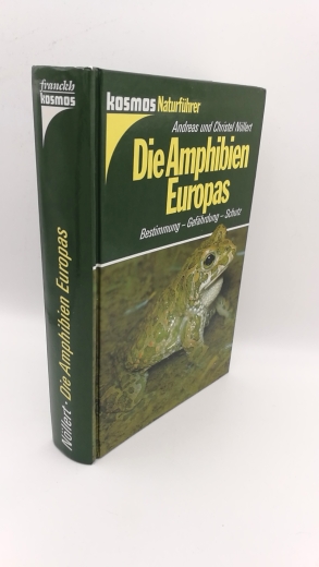 Nöllert, Andreas: Die Amphibien Europas Bestimmung, Gefährdung, Schutz