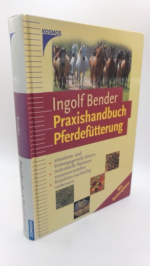 Bender, Ingolf: Praxishandbuch Pferdefütterung Situations- und leistungsgerecht füttern, individuelle Rationen zusammenstellen, Kondition nachhaltig verbessern