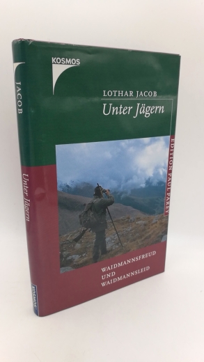 Jacob, Lothar: Unter Jägern Waidmanns Freud und Waidmanns Leid