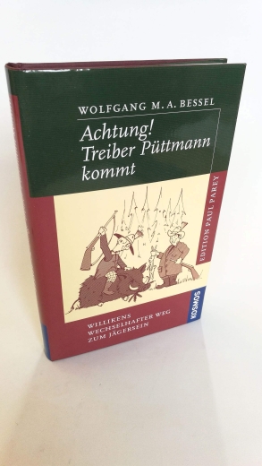 Bessel, Wolfgang M. A.: Achtung! Treiber Püttmann kommt Willikens wechselhafter Weg zum Jagdschein