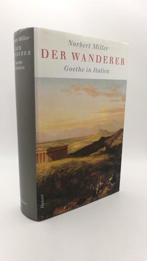 Miller, Norbert: Der Wanderer Goethe in Italien