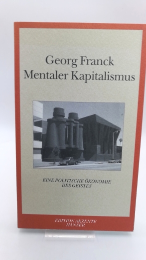 Franck, Georg: Mentaler Kapitalismus Eine politische Ökonomie des Geistes