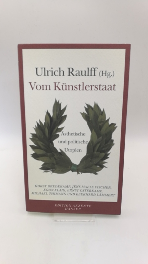 Raulff, Ulrich (Herausgeber): Vom Künstlerstaat Ästhetische und politische Utopien