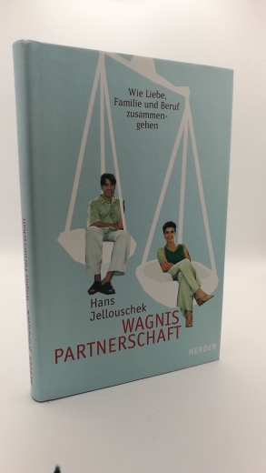 Jellouschek, Hans (Verfasser): Wagnis Partnerschaft Wie Liebe, Familie und Beruf zusammengehen / Hans Jellouschek