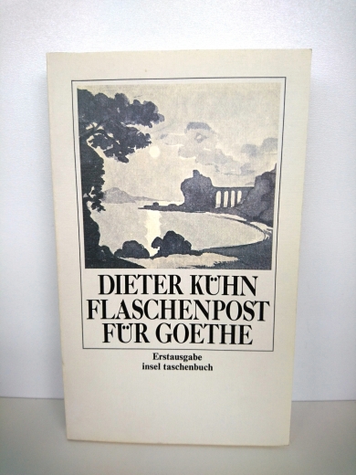 Kühn, Dieter: Flaschenpost für Goethe 