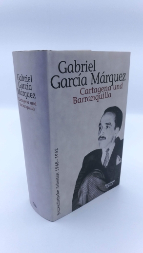 Garcia Márquez, Gabriel: Cartagena und Barranquilla. Journalistische Arbeiten 1948 - 1952