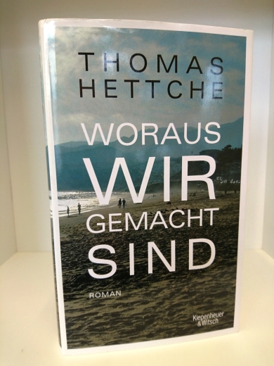 Hettche, Thomas (Verfasser): Woraus wir gemacht sind Roman / Thomas Hettche