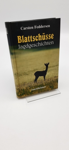 Feddersen, Carsten (Verfasser): Blattschüsse Jagdgeschichten / Carsten Feddersen