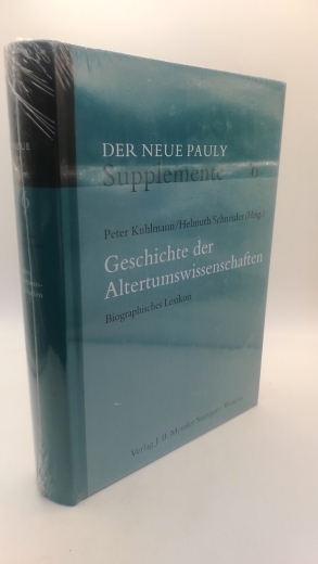 Kuhlmann, Peter (Herausgeber): Geschichte der Altertumswissenschaften Biographisches Lexikon