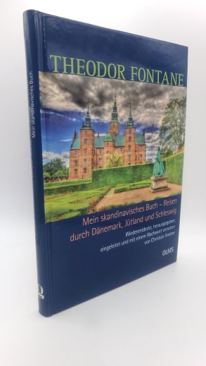 Fontane, Theodor (Verfasser): Mein skandinavisches Buch Reisen durch Dänemark, Jütland und Schleswig / Theodor Fontane; wiederentdeckt, herausgegeben, eingeleitet und mit einem Nachwort versehen von Christian Andree