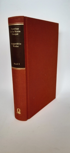 Fouque, Caroline de La Motte, : Ausgewählte Werke Teil: Bd. 3., Texte zur Stellung der Frau in der Gesellschaft, zu ihrer Erziehung und Bildung