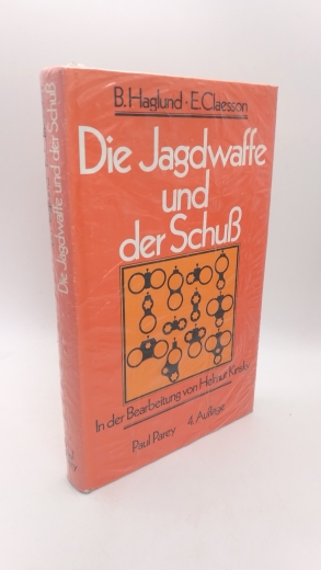 Haglund, Bertil: Die Jagdwaffe und der Schuss Büchse und Flinte im praktischen Gebrauch