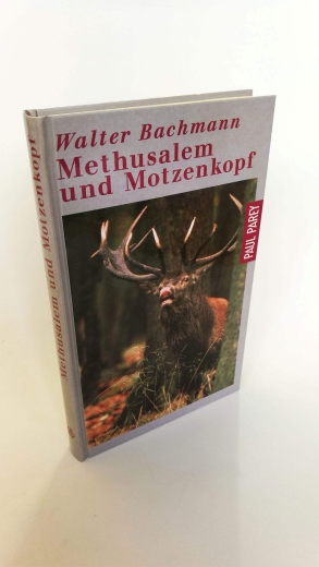 Bachmann, Walter: Methusalem und Motzenkopf Jagdliche Skizzen