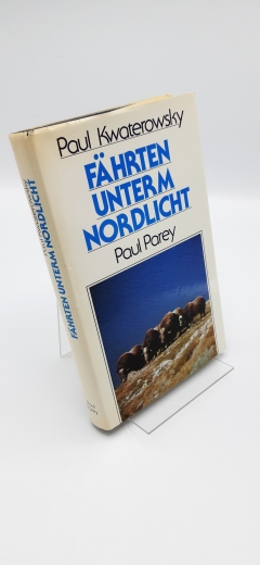 Kwaterowsky, Paul (Verfasser): Fährten unterm Nordlicht Erlebnisse u. Erfahrungen bei Wildschutz u. Wildbewirtschaftung im Norden Kanadas / Paul Kwaterowsky