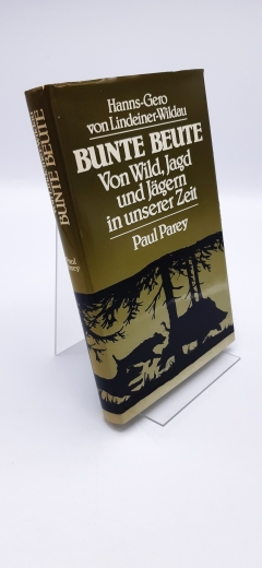 Lindeiner-Wildau, Hanns-Gero von (Verfasser): Bunte Beute Von Wild, Jagd u. Jägern in unserer Zeit / Hanns-Gero von Lindeiner-Wildau. Mit 12 Zeichn. von Horst Juhl