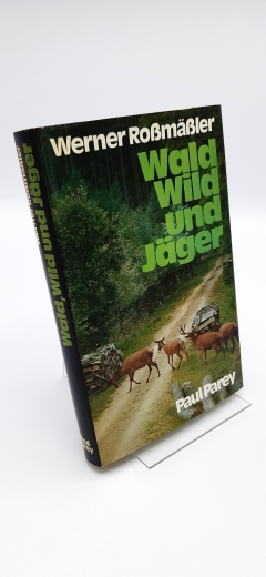 Rossmässler, Werner (Verfasser): Wald, Wild und Jäger Aus meinem Leben u. Wirken f. d. Jagd / Werner Rossmässler. [Photos vom Verf.