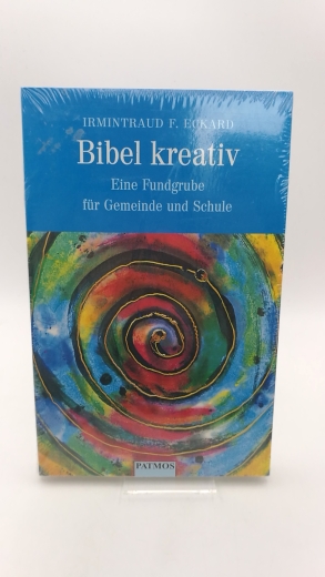 Eckard, Irmintraud F.: Bibel kreativ Eine Fundgrube für Gemeinde und Schule