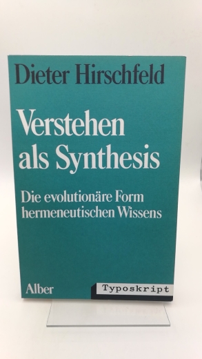 Hirschfeld, Dieter: Verstehen als Synthesis Die evolutionäre Form hermeneut. Wissens