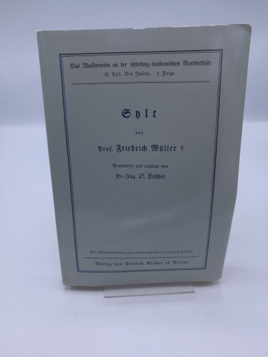 Fischer, Otto: Das Wasserwesen an der schleswig-holsteinischen Nordseeküste v. Prof. Friedrich Müller. Zweiter Teil: Die Inseln. 7. Sylt. Im Auftrag des Preuß. Landwirtschaftsministers bearbeitet und ergänzt von O. Fischer in sieben Folgen.