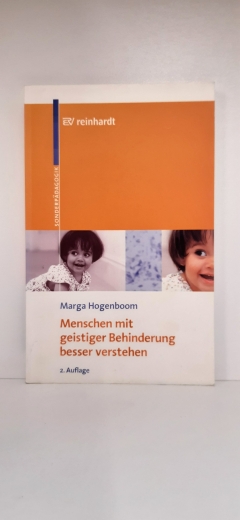 Hogenboom, Marga Neuhäuser, Gerhard: Menschen mit geistiger Behinderung besser verstehen Angeborene Syndrome verständlich erklärt / Marga Hogenboom. Mit einem Geleitw. von Barbara Popp. [Aus dem Engl. übers. von Eva Vogel