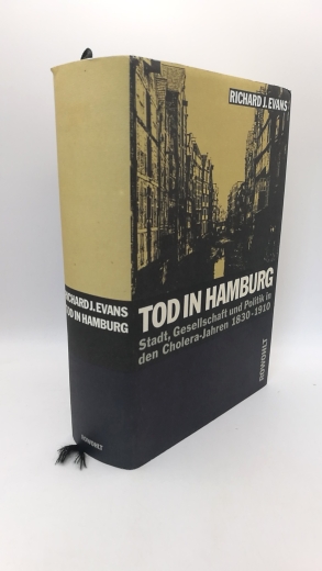 Evans, Richard J. (Verfasser): Tod in Hamburg Stadt, Gesellschaft und Politik in den Cholera-Jahren 1830 - 1910 / Richard J. Evans. Aus dem Engl. von Karl A. Klewer