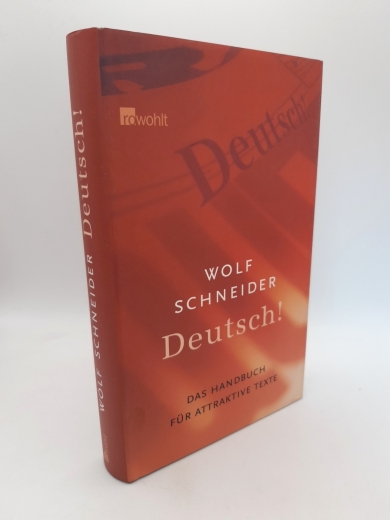 Schneider, Wolf (Verfasser): Deutsch! Das Handbuch für attraktive Texte / Wolf Schneider