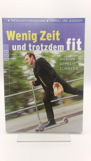 Appel-Schiefer, Marion (Verfasser): Wenig Zeit und trotzdem fit Die Quickfit-Programme; überall und jederzeit / Marion Appel-Schiefer