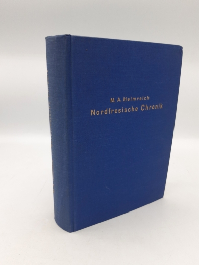 Heimreich, Anton (Verfasser): [Nordfresische Chronik] M. Anton Heimreichs nordfresische Chronik / hrsg. von N. Falck 