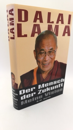 Dalai Lama XIV.: Der Mensch der Zukunft Meine Vision