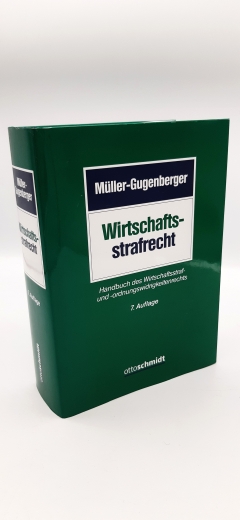 Christian Müller-Gugenberger: Wirtschaftsstrafrecht. Handbuch des Wirtschaftsstraf- und -ordnungswidrigkeitenrechts