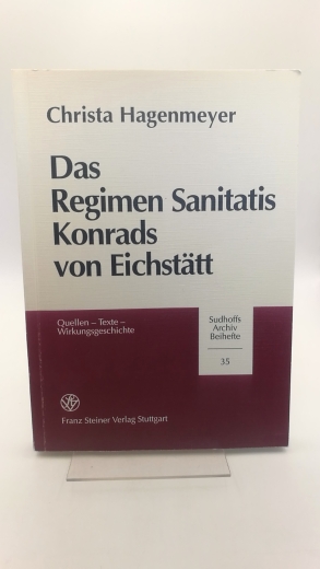 Hagenmeyer, Christa: Das Regimen sanitatis Konrads von Eichstätt Quellen, Texte, Wirkungsgeschichte