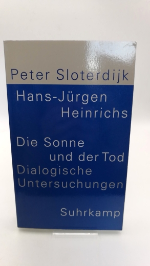 Sloterdijk, Peter: Die Sonne und der Tod Dialogische Untersuchungen