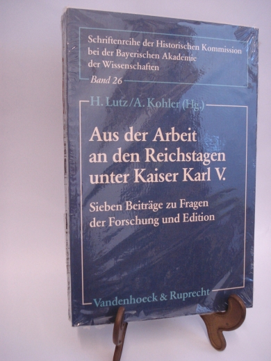 Lutz, Heinrich (Herausgeber): Aus der Arbeit an den Reichstagen unter Kaiser Karl V. 7 Beitr. zu Fragen d. Forschung u. Ed. / hrsg. von Heinich Lutz u. Alfred Kohler