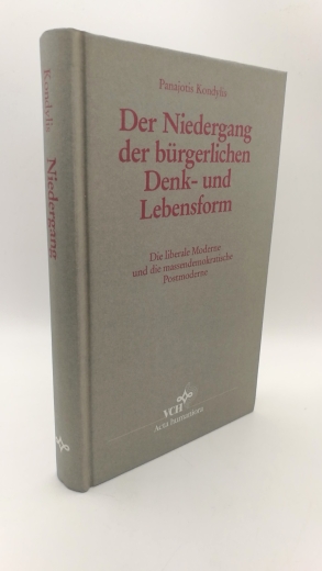 Kondylis, Panajotis: Der Niedergang der bürgerlichen Denk- und Lebensform Die liberale Moderne und die massendemokratische Postmoderne