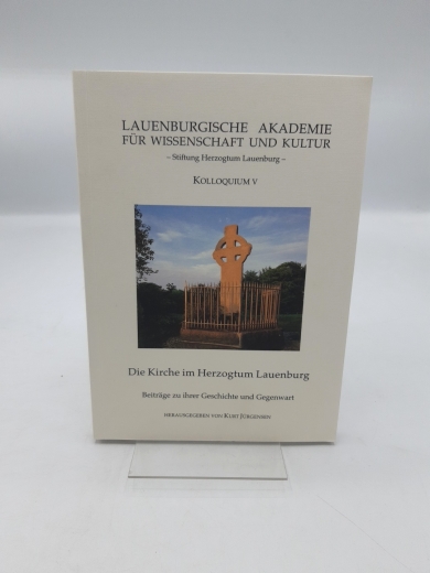 Jürgensen, Kurt (Herausgeber): Die Kirche im Herzogtum Lauenburg Beiträge zu ihrer Geschichte und Gegenwart / im Auftr. der Lauenburgischen Akademie hrsg. von Kurt Jürgensen