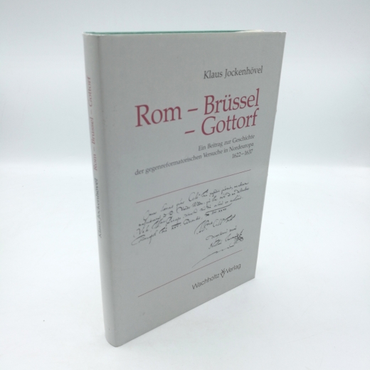 Jockenhövel, Klaus (Verfasser): Rom - Brüssel - Gottorf Ein Beitrag zur Geschichte der gegenreformatorischen Versuche in Nordeuropa 1622 - 1637 / Klaus Jockenhövel. [Ges. für Schleswig-Holstein. Geschichte