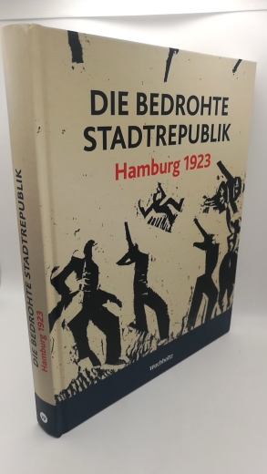 Pelc, Ortwin: Die bedrohte Stadtrepublik Hamburg 1923