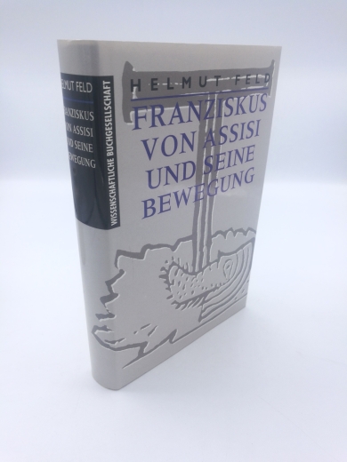 Feld, Helmut: Franziskus von Assisi und seine Bewegung 