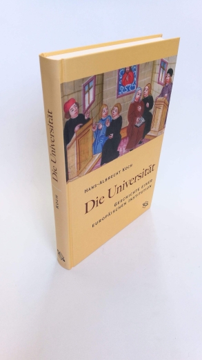 Koch, Hans-Albrecht: Die Universität Geschichte einer europäischen Institution