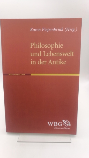 Piepenbrink, Karen (Herausgeber): Philosophie und Lebenswelt in der Antike / hrsg. von Karen Piepenbrink 