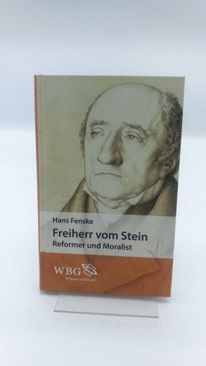 Fenske, Hans: Freiherr von Stein Reformer und Moralist