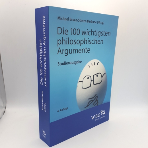 Bruce, Michael (Herausgeber): Die 100 wichtigsten philosophischen Argumente Studienausgabe