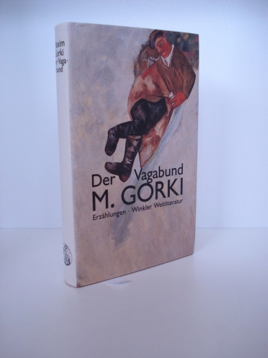 Gorki, Maxim: Der Vagabund und andere Erzählungen. Aus dem Russischen übersetzt von Irene Müller, Georg Schwarz, Erwin Tittelbach, Irene Wiedemann. Mit einem Nachwort von Helene Imendörfer.