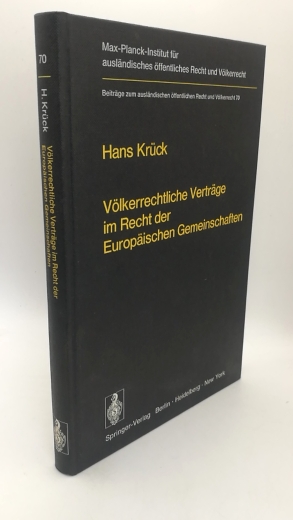 Krück, Hans: Völkerrechtliche Verträge im Recht der Europäischen Gemeinschaften Abschlusskompetenzen, Bindungswirkung, Kollisionen. Beiträge zum ausländischen öffentlichen Recht und Völkerrecht; Bd. 70