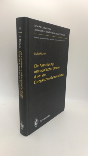 Richter, Stefan: Die Assoziierung osteuropäischer Staaten durch die Europäischen Gemeinschaften Eine Untersuchung der rechtlichen Grundlagen der Vertragsgestaltung zwischen den Europäischen Gemeinschaften und Polen, Ungarn und der Tschechoslowakei; Recht 