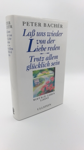 BachÃ©r, Peter (Verfasser): Lass uns wieder von der Liebe reden Augenblicke die man nicht vergisst / Peter BachÃ©r