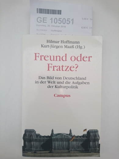 Hoffmann, Hilmar [Hrsg.]: Freund oder Fratze? Das Bild von Deutschland in der Welt und die Aufgaben der Kulturpolitik