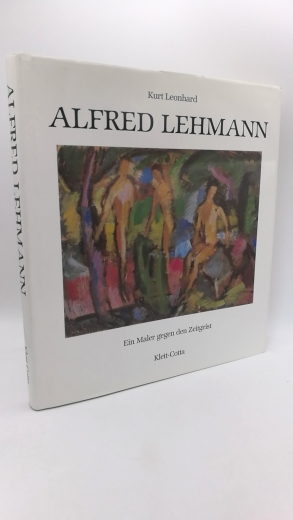 Leonhard, Kurt: Alfred Lehmann Ein Maler gegen den Zeitgeist