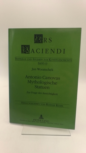 Woratschek, Jan (Verfasser): Antonio Canovas mythologische Statuen Zur Frage der Ansichtigkeit / Jan Woratschek