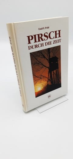 Pohl, Emil F. (Verfasser): Pirsch durch die Zeit / Emil F. Pohl 